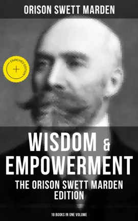 Read: Wisdom & Empowerment: The Orison Swett Marden Edition Book (18 Books in One Volume)