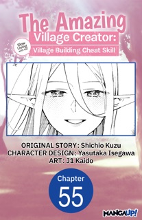 The Amazing Village Creator: Slow Living with the Village Building Cheat Skill #055 by Shichio Kuzu, Yasutaka Isegawa & j1 Kaido