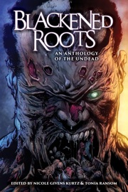 Blackened Roots: An Anthology of the Undead - L. Marie Wood, Sumiko Saulson, Craig L. Gidney, Milton Davis, Brandon Massey, Eden Royce, Marc Abbott, Moustapha Mbacké Diop, Steven Van Patten & Errick Nunnally