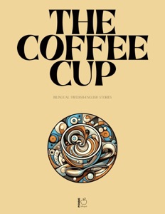 The Coffee Cup: Bilingual Swedish-English Stories