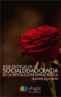 Dos tácticas de la Socialdemocracia en la Revolución Democrática by Vladimir Ilich Lenin