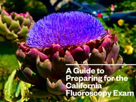 A Guide to Preparing for the California Fluoroscopy Exam