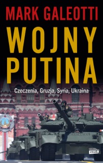 Wojny P****a. Czeczenia, Gruzja, Syria, Ukraina by Mark Galeotti