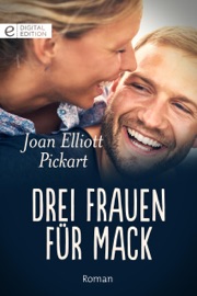 Drei Frauen für Mack - Joan Elliott Pickart & Renate Moreira