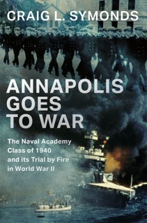 Annapolis Goes to War by Craig L. Symonds