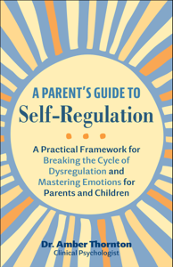 A Parent's Guide to Self-Regulation - Amber Thornton Cover Art