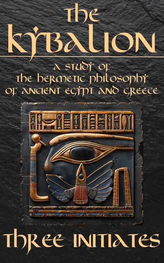 The Kybalion - A Study of The Hermetic Philosophy of Ancient Egypt and Greece