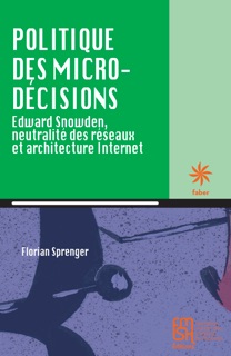 Politique des micro-décisions by Florian Sprenger