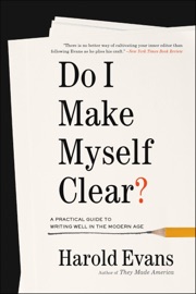 Do I Make Myself Clear? - Harold Evans