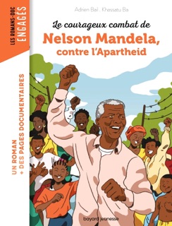 Le courageux combat de Nelson Mandela contre l'Apartheid by Adrien BAIL & Khassatu BA