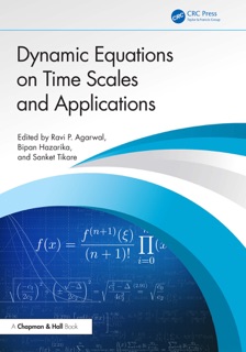 Dynamic Equations on Time Scales and Applications by Ravi P. Agarwal, Bipan Hazarika & Sanket Tikare