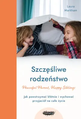 Read: Szczęśliwe Book rodzeństwo. Jak powstrzymać kłótnie i wychować przyjaciół na całe życie