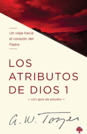 Los atributos de Dios - vol. 1 (Incluye guía de estudio) - A. W. Tozer