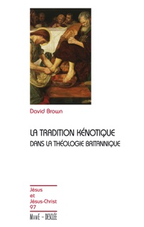 La tradition kénotique dans la théologie britannique by David Brown