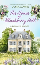 The House on Blackberry Hill - Donna Alward