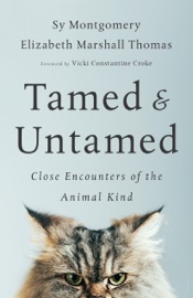 Tamed and Untamed - Sy Montgomery & Elizabeth Marshall Thomas