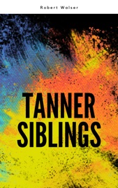 Tanner Siblings - Robert Walser