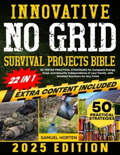 Innovative No Grid Survival Projects Bible by Samuel Horten