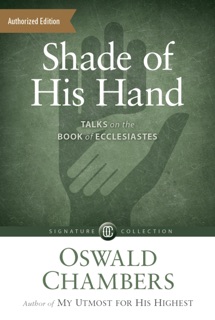 Shade of His Hand by Oswald Chambers