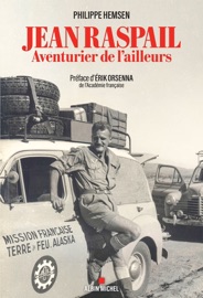 Jean Raspail aventurier de l'ailleurs - Erik Orsenna & Philippe Hemsen