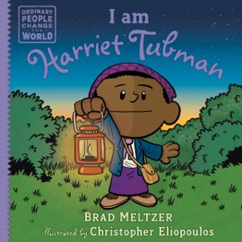 I am Harriet Tubman - Brad Meltzer & Christopher Eliopoulos