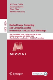 Medical Image Computing and Computer Assisted Intervention – MICCAI 2024 Workshops - M. Emre Celebi, Mauricio Reyes, Zhen Chen & Xiaoxiao Li