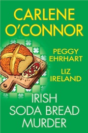 Irish Soda Bread Murder - Carlene O'Connor, Peggy Ehrhart & Liz Ireland