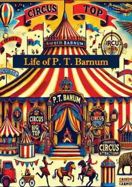Read: Life of P. T. Book Barnum, Written By Himself; Including His Golden Rules For Money-Making [Expanded 1888 edition]