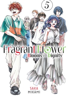 The Fragrant Flower Blooms With Dignity Volume 5 by Saka Mikami