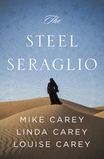 The Steel Seraglio by Mike Carey, Linda Carey & Louise Carey