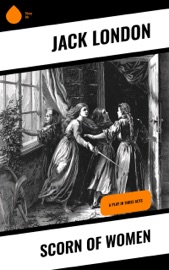 Scorn of Women - Jack London