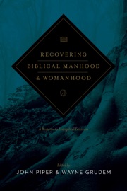 Recovering Biblical Manhood and Womanhood (Revised Edition) - John Piper & Wayne Grudem