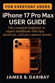 iPhone 17 Pro Max User Guide