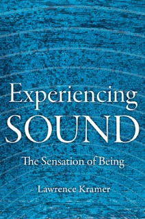 Experiencing Sound by Lawrence Kramer