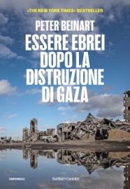 ESSERE EBREI DOPO LA DISTRUZIONE DI GAZA - Peter Beinart