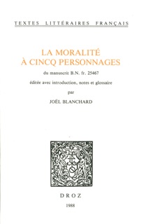 La Moralité à cincq personnages. Du manuscrit B.N. fr. 25467 by Joël Blanchard