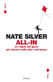 All-in. Le regole del gioco per vincere nella vita e nel lavoro - Nate Silver