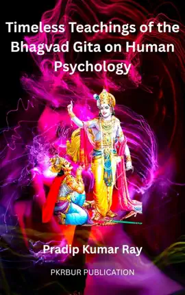 Read: Timeless Teaching of the  Bhagvad Book Gita on Human  Psychology