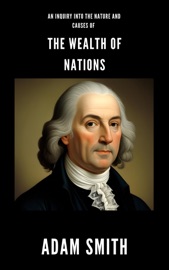 An Inquiry into the Nature and Causes of the Wealth of Nations - Adam Smith & Zenith Crescent Moon Press