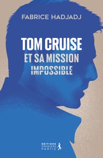 Tom Cruise et sa mission : impossible by Fabrice Hadjadj
