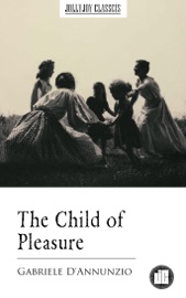 The Child of Pleasure - Gabriele D'Annunzio