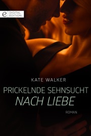 Prickelnde Sehnsucht nach Liebe - Kate Walker & Dorothea Ghasemi