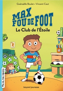 Max fou de foot, Tome 01 by Gwénaëlle Boulet & Vincent Caut