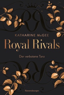 Royal Rivals, Band 1 - Der verbotene Tanz by Katharine McGee & Ravensburger Verlag GmbH