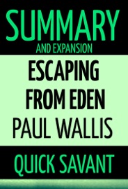 Summary and Expansion: Escaping from Eden: Paul Wallis: - Quick Savant