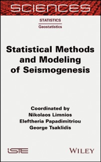 Statistical Methods and Modeling of Seismogenesis by Nikolaos Limnios, Eleftheria Papadimitriou & George Tsaklidis