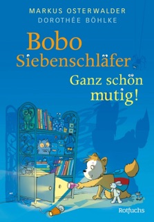 Bobo Siebenschläfer: Ganz schön mutig! by Markus Osterwalder & Dorothée Böhlke