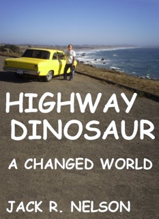 Highway Dinosaur: A Changed World by Jack R. Nelson