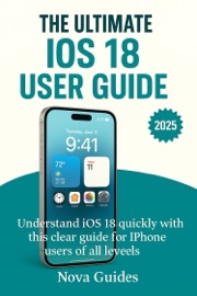 The Ultimate iOS 18 User Guide - Nova Guides