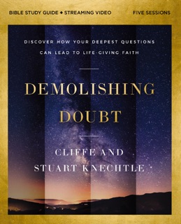 Demolishing Doubt Bible Study Guide plus Streaming Video by Cliffe Knechtle & Stuart Knechtle